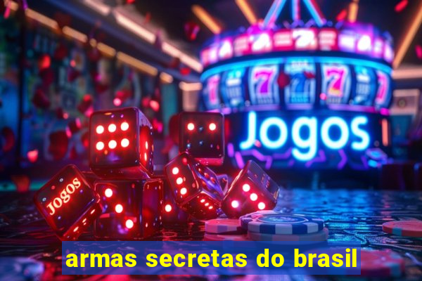 armas secretas do brasil